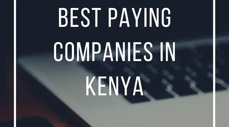 Best Paying Companies in Kenya - 15 plus